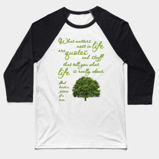 What Matters Most Inspirational Quote Tree Baseball T-Shirt